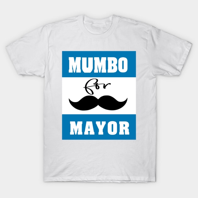 mumbo for mayor T-Shirt by Ardesigner